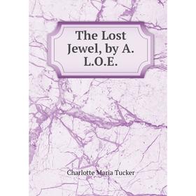 

Книга The Lost Jewel, by A.L.O.E.
