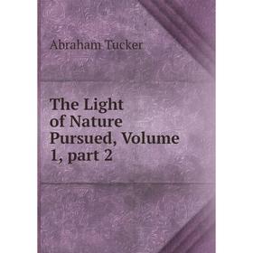 

Книга The Light of Nature Pursued, Volume 1, part 2