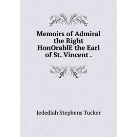 

Книга Memoirs of Admiral the Right HonOrablE the Earl of St Vincent