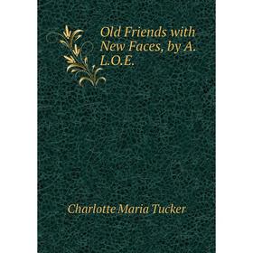 

Книга Old Friends with New Faces, by ALOE