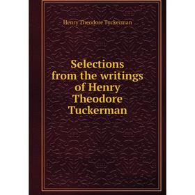 

Книга Selections from the writings of Henry Theodore Tuckerman
