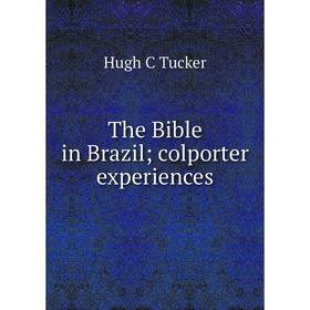 

Книга The Bible in Brazil; colporter experiences