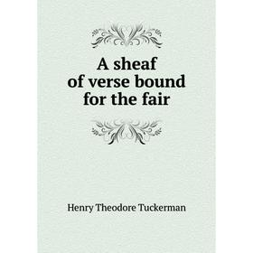 

Книга A sheaf of verse bound for the fair