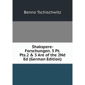 

Книга Shakspere- Forschungen. 3 Pt. Pts.2 & 3 Are of the 2Nd Ed (German Edition)