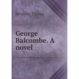 

Книга George Balcombe. A novel
