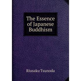 

Книга The Essence of Japanese Buddhism