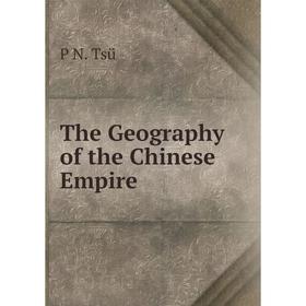 

Книга The Geography of the Chinese Empire