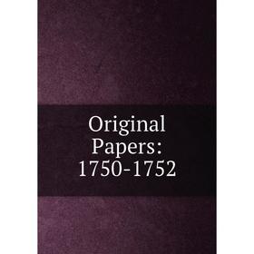 

Книга Original Papers: 1750-1752