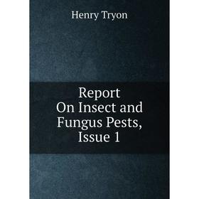 

Книга Report On Insect and Fungus Pests, Issue 1