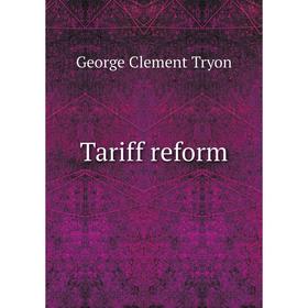 

Книга Tariff reform