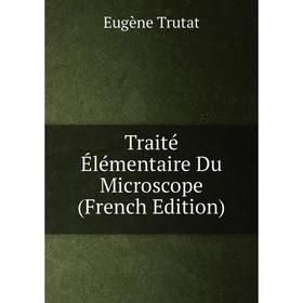 

Книга Traité Élémentaire Du Microscope (French Edition)