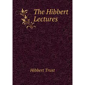 

Книга The Hibbert Lectures