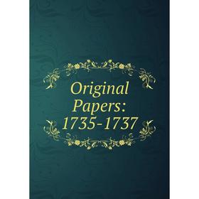 

Книга Original Papers: 1735-1737