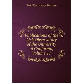 

Книга Publications of the Lick Observatory of the University of California, Volume 11