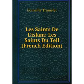 

Книга Les Saints De L'islam: Les Saints Du Tell