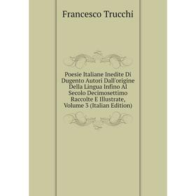 

Книга Poesie Italiane Inedite Di Dugento Autori Dall'origine Della Lingua Infino Al Secolo Decimosettimo Raccolte E Illustrate, Volume 3 (Italian Edit