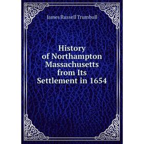 

Книга History of Northampton Massachusetts from Its Settlement in 1654