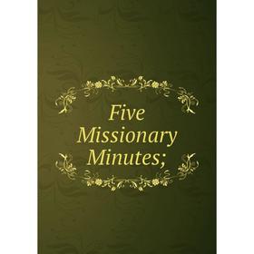 

Книга Five Missionary Minutes