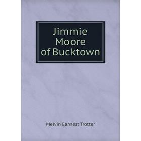 

Книга Jimmie Moore of Bucktown