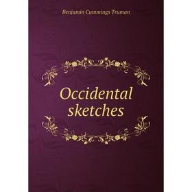 

Книга Occidental sketches