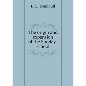 

Книга The origin and expansion of the Sunday-school