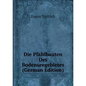 

Книга Die Pfahlbauten Des Bodenseegebietes (German Edition)