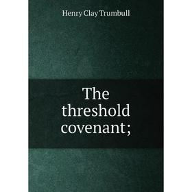 

Книга The threshold covenant