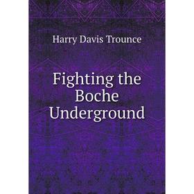 

Книга Fighting the Boche Underground