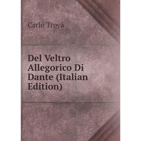 

Книга Del Veltro Allegorico Di Dante (Italian Edition)