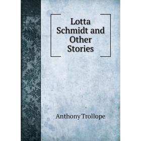 

Книга Lotta Schmidt and Other Stories