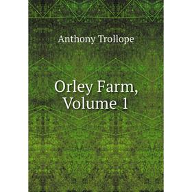 

Книга Orley Farm, Volume 1