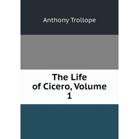 

Книга The Life of Cicero, Volume 1