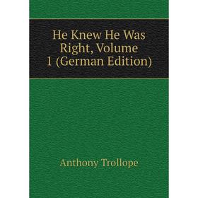 

Книга He Knew He Was Right, Volume 1 (German Edition)