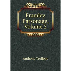 

Книга Framley Parsonage, Volume 2