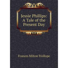

Книга Jessie Phillips: A Tale of the Present Day