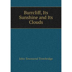 

Книга Burrcliff, Its Sunshine and Its Clouds