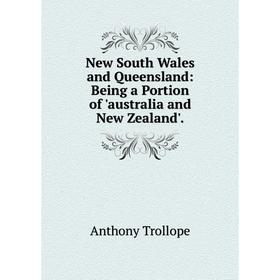 

Книга New South Wales and Queensland: Being a Portion of 'australia and New Zealand'