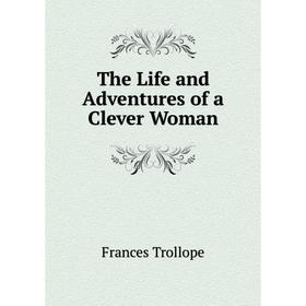 

Книга The Life and Adventures of a Clever Woman