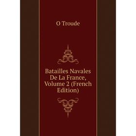 

Книга Batailles Navales De La France, Volume 2 (French Edition)