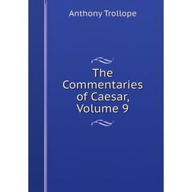 

Книга The Commentaries of Caesar, Volume 9