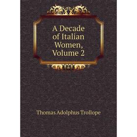 

Книга A Decade of Italian Women, Volume 2