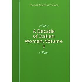 

Книга A Decade of Italian Women, Volume 1