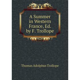 

Книга A Summer in Western France, Ed. by F. Trollope