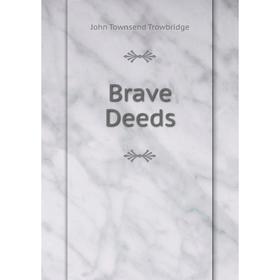 

Книга Brave Deeds