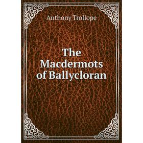 

Книга The Macdermots of Ballycloran