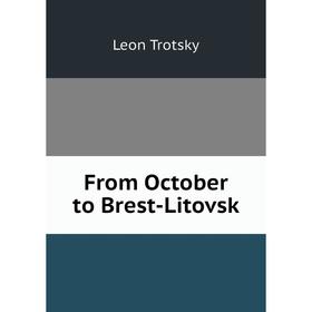 

Книга From October to Brest-Litovsk
