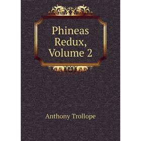 

Книга Phineas Redux, Volume 2