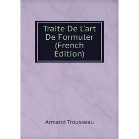 

Книга Traite De L'art De Formuler (French Edition)