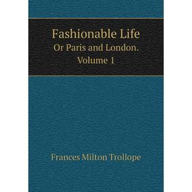 

Книга Fashionable LifeOr Paris and London. Volume 1