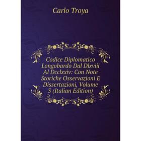 

Книга Codice Diplomatico Longobardo Dal Dlxviii Al Dcclxxiv: Con Note Storiche Osservazioni E Dissertazioni, Volume 3 (Italian Edition)